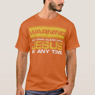 Warnung, dass ich anfangen kann, über Jesus Christ T-Shirt