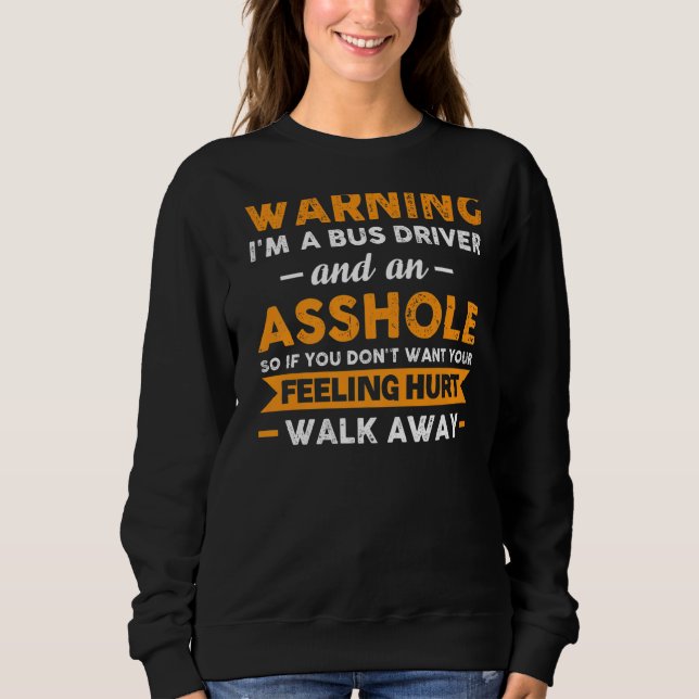 Warnung, dass ich Busfahrer und Schulbus bin Sweatshirt (Vorderseite)