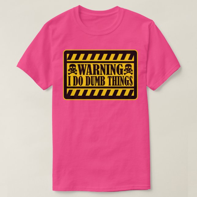 Warnung, dass ich dumme Dinge mache 1 T-Shirt (Design vorne)