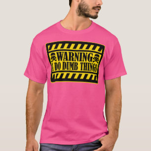 Warnung, dass ich dumme Dinge mache 1 T-Shirt