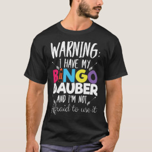 Warnung, dass ich ein Bingo Dauber Bingo Player Ge T-Shirt