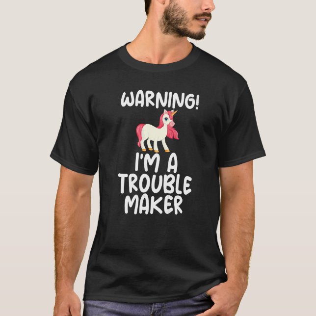 Warnung, dass ich ein Trouble Maker Unicorn Unglau T-Shirt (Vorderseite)