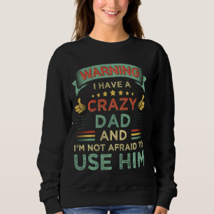 Warnung, dass ich einen verrückten Vater habe und Sweatshirt