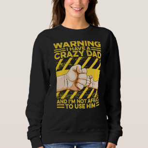 Warnung, dass ich einen verrückten Vater habe, vor Sweatshirt