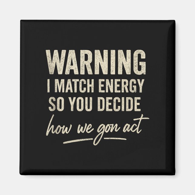 Warnung, dass ich Energie vergleiche, also entsche Magnet (Vorne)