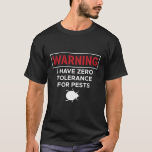 Warnung, dass ich für Schädlinge keine Toleranz ha T-Shirt