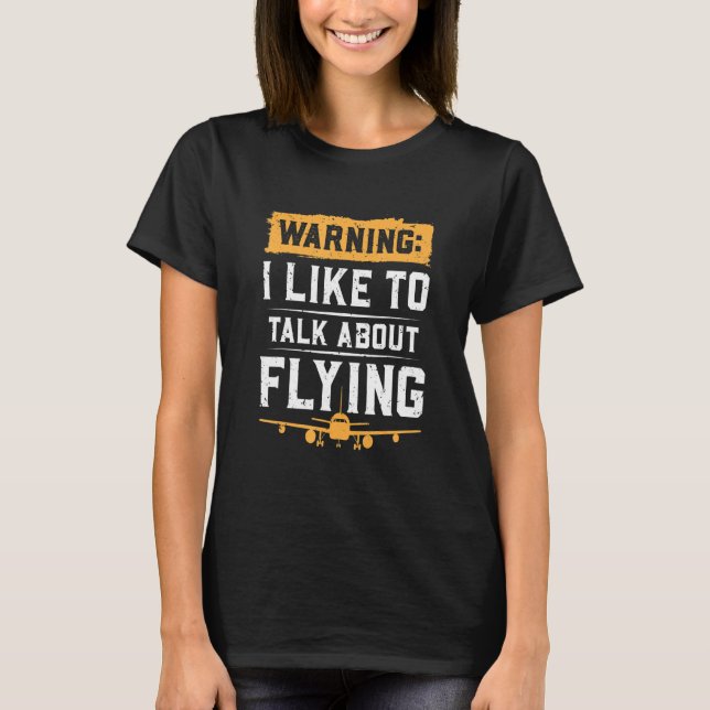 Warnung, dass ich gerne über das Fliegen rede T-Shirt (Vorderseite)