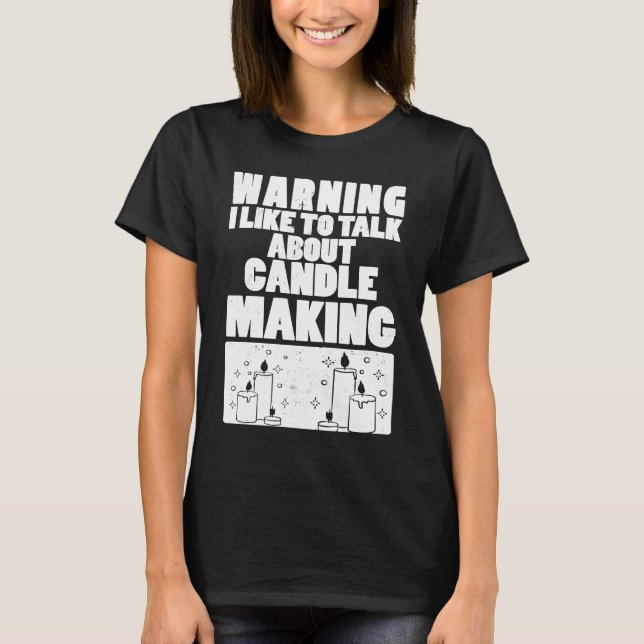 Warnung, dass ich gerne über Kerzenmacherei sprech T-Shirt (Vorderseite)