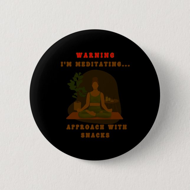 Warnung, dass ich meditiere.. Annäherung an Snacks Button (Vorderseite)