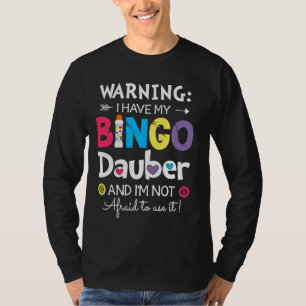 Warnung, dass ich meine Bingo Dauber habe und ich T-Shirt