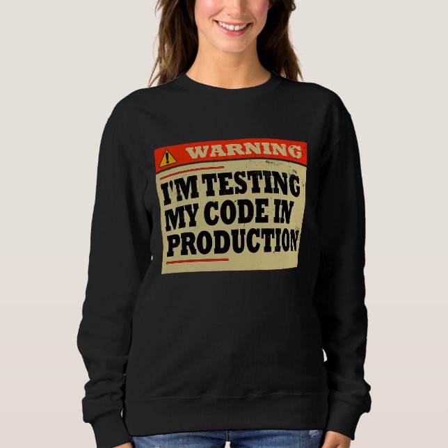 Warnung, dass ich meinen Code in der Entwicklung d Sweatshirt (Vorderseite)