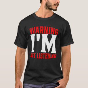 Warnung, dass ich nicht höre T-Shirt