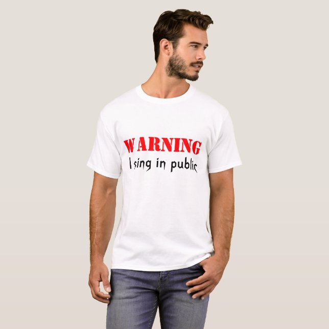 Warnung, dass ich öffentlich singe T-Shirt (Vorne ganz)