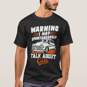Warnung, dass ich spontan über Autos sprechen darf T-Shirt