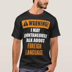 Warnung, dass ich spontan über das Auslandsamt spr T-Shirt