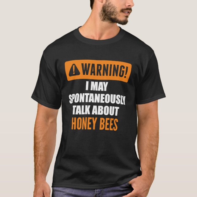 Warnung, dass ich spontan über Honigbienen spreche T-Shirt (Vorderseite)