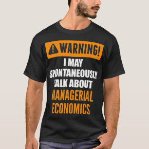 Warnung, dass ich spontan über Ökonomie sprechen k T-Shirt