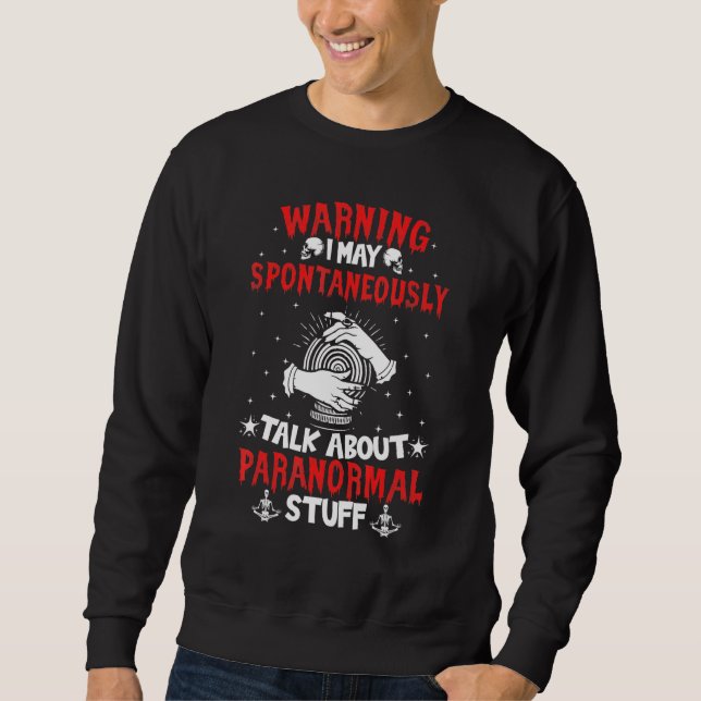Warnung, dass ich spontan über paranormal reden da sweatshirt (Vorderseite)