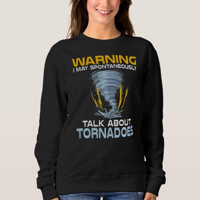 Warnung, dass ich vielleicht über Tornadoes Wetter Sweatshirt (Vorderseite)