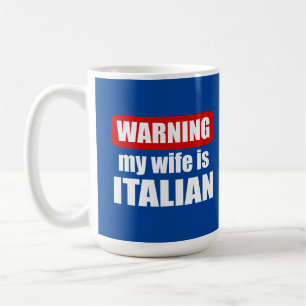 Warnung, dass meine Ehefrau italienisch ist Kaffeetasse