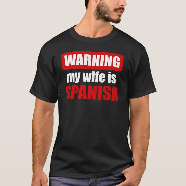 Warnung, dass meine Ehefrau Spanisch ist T-Shirt (Vorderseite)