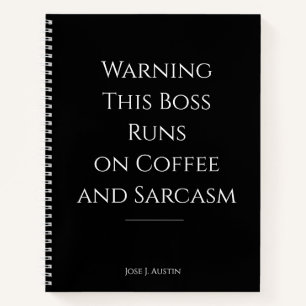 Warnung: Der Boss läuft auf Kaffee und Sarcasm Notizbuch