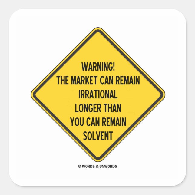 Warnung! Der Markt kann irrationaler bleiben als Quadratischer Aufkleber (Vorderseite)