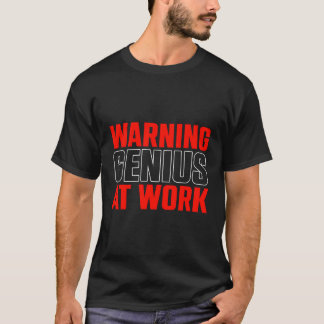 Warnung des Genius am Arbeitsplatz T-Shirt