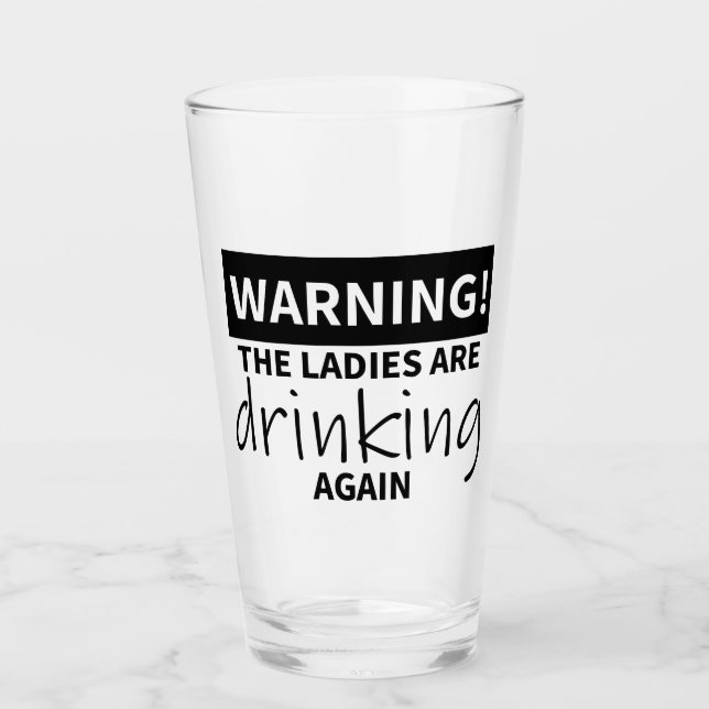 Warnung! Die Damen trinken wieder Glas (Vorderseite)