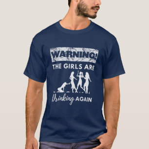 Warnung: Die Mädchen trinken wieder Shirt Vintag