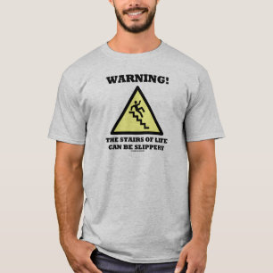 Warnung! Die Stufen des Lebens können rutschig se T-Shirt