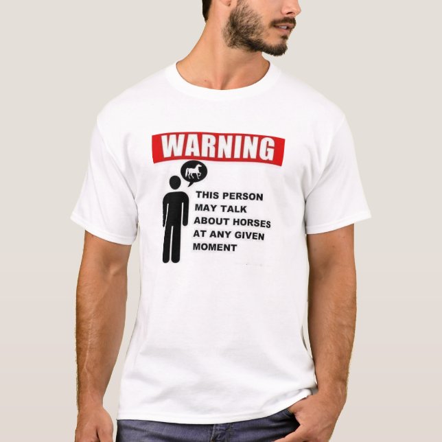 Warnung:  Diese Person kann über Pferde sprechen! T-Shirt (Vorderseite)