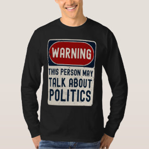 Warnung Diese Person Könnte Über Politik Reden Pol T-Shirt
