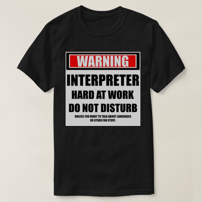 Warnung Dolmetscher bei der Arbeit stören nicht T-Shirt (Design vorne)