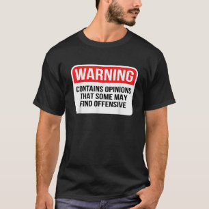 Warnung enthält Meinungen, die einige als offensiv T-Shirt