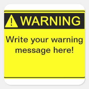 Warnung! - Erstellen Sie Ihr eigenes Warnlabel! Quadratischer Aufkleber