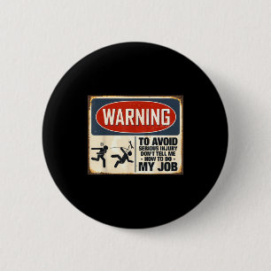 Warnung Erzähl mir nicht, wie ich meinen Job mache Button