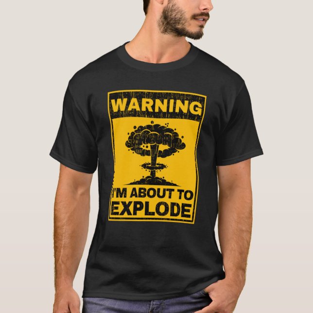 Warnung: Explodieren der sarkastischen Vorsicht 1 T-Shirt (Vorderseite)