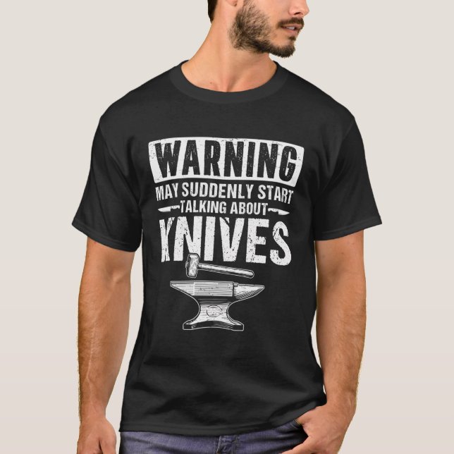 Warnung Funny Forging Blacksmith Knife Maker T-Shirt (Vorderseite)