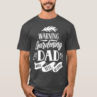 Warnung für den Gartenbau Vater Will Yell Louly Da T-Shirt