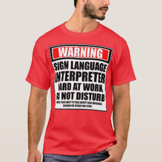Warnung für Signatursprachendolmetscher am Arbeits T-Shirt