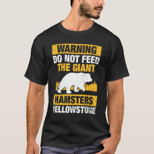 Warnung Füttre nicht die Riesenhamster T-Shirt