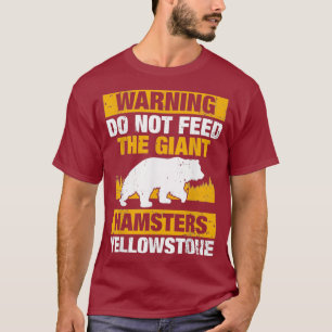 Warnung Füttre nicht die Riesenhamster T-Shirt