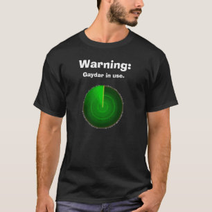 Warnung: , Gaydar gebräuchlich. T-Shirt