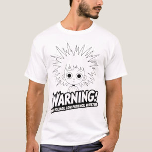 Warnung! Hochspannung, wenig Geduld, kein Filter! T-Shirt
