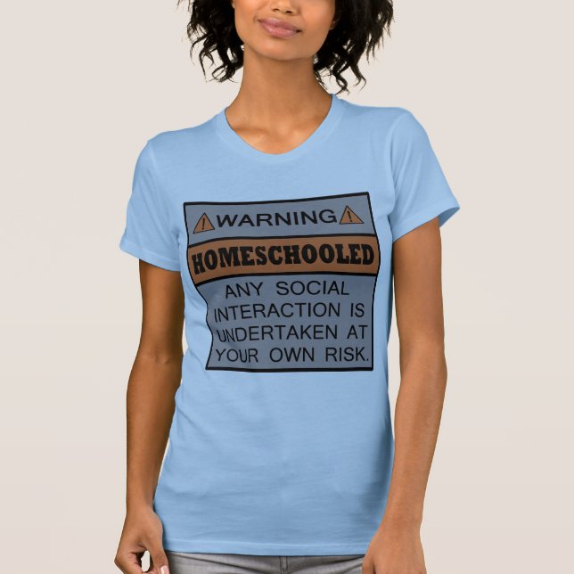 Warnung! Homeschooled! T-Shirt (Vorderseite)