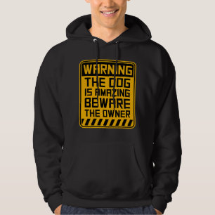 Warnung Hund ist erstaunlich Vorsicht Besitzer Sch Hoodie