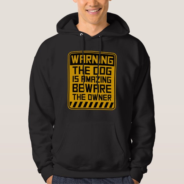 Warnung Hund ist erstaunlich Vorsicht Besitzer Sch Hoodie (Vorderseite)