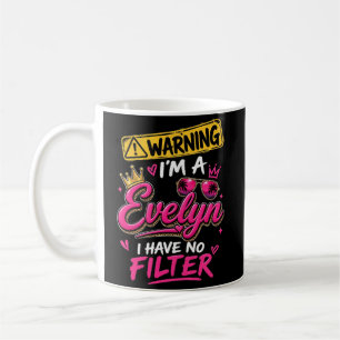 Warnung Ich Bin Eine Evelyn Ich Habe Keinen Filter Kaffeetasse