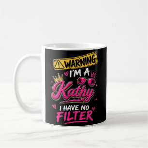 Warnung Ich Bin Eine Kathy Ich Habe Keinen Filter Kaffeetasse